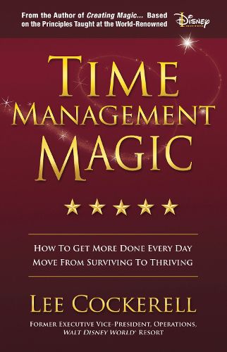 Cover image for Time Management Magic: How to Get More Done Every Day and Move from Surviving to Thriving