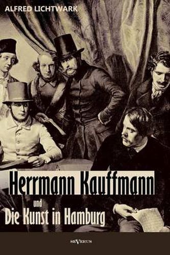 Cover image for Herrmann Kauffmann und die Kunst in Hamburg von 1800-1850