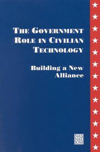 Cover image for The Government Role in Civilian Technology: Building a New Alliance