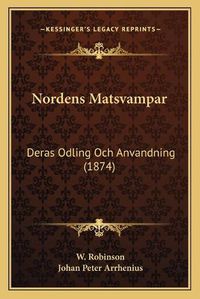 Cover image for Nordens Matsvampar: Deras Odling Och Anvandning (1874)