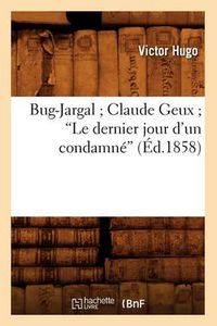 Cover image for Bug-Jargal Claude Geux Le Dernier Jour d'Un Condamne (Ed.1858)