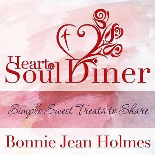 Cover image for Heart and Soul Diner: Simple Sweet Treats to Share