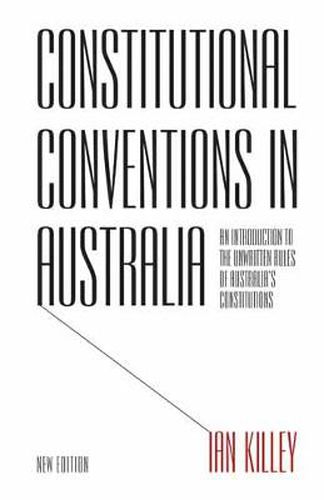 Constitutional Conventions in Australia: An Introduction to the Unwritten Rules of Australia's Constitutions