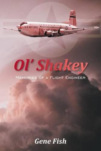 Cover image for Ol' Shakey: Memories of a Flight Engineer