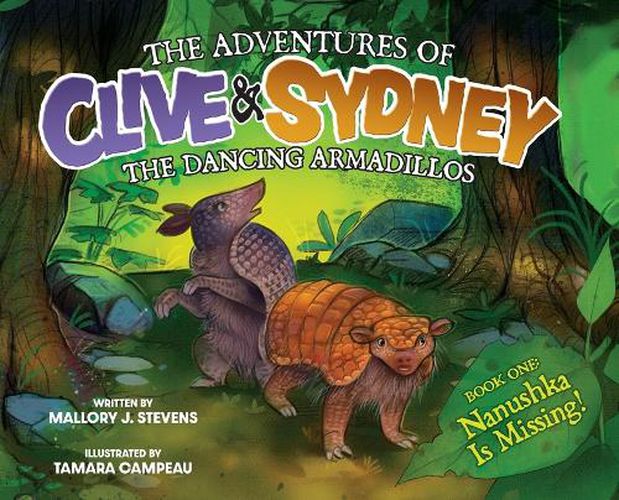 Cover image for The Adventures of Clive & Sydney, the Dancing Armadillos: Nanushka Is Missing!