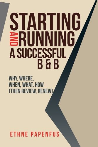 Cover image for Starting and Running a Successful B & B: Why, Where, When, What, How ( Then Review, Renew)