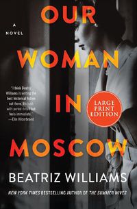 Cover image for Our Woman In Moscow: A Novel [Large Print]