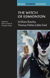 Cover image for The Witch of Edmonton: by William Rowley, Thomas Dekker and John Ford