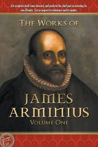 Cover image for The Works of James Arminius: Volume One