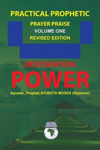 Cover image for Practical Prophetic Prayer Praise: Restoration Power