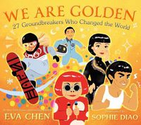 Cover image for We Are Golden: 27 Groundbreakers Who Changed the World