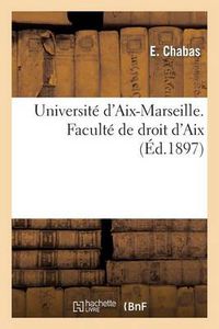 Cover image for Universite d'Aix-Marseille. Faculte Droit d'Aix. These Doctorat Es-Sciences Politiques, Economiques