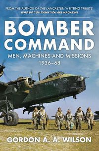 Cover image for Bomber Command: Men, Machines and Missions: 1936-68