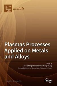 Cover image for Plasmas Processes Applied on Metals and Alloys