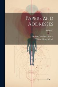 Cover image for Papers and Addresses; Volume 3