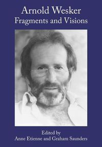 Cover image for Arnold Wesker: Fragments and Visions