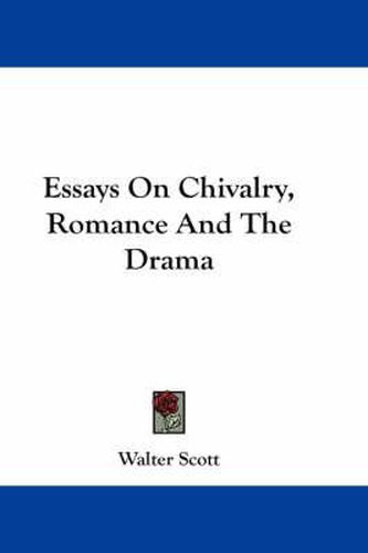 Cover image for Essays on Chivalry, Romance and the Drama