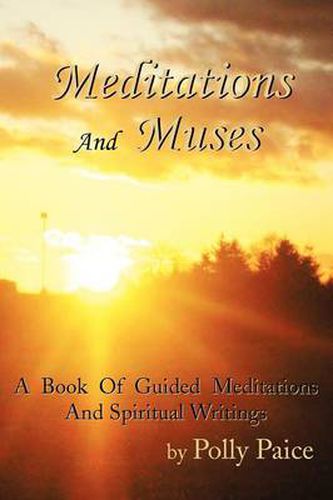 Cover image for Meditations and Muses: A Book of Guided Meditations and Spiritual Writings