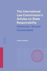 Cover image for The International Law Commission's Articles on State Responsibility: Introduction, Text and Commentaries