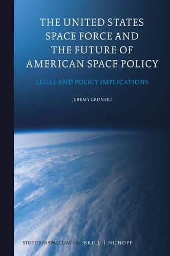 Cover image for The United States Space Force and the Future of American Space Policy: Legal and Policy Implications