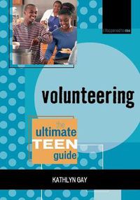 Cover image for Volunteering: The Ultimate Teen Guide