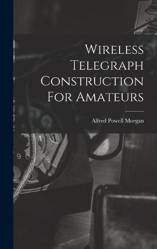 Wireless Telegraph Construction For Amateurs