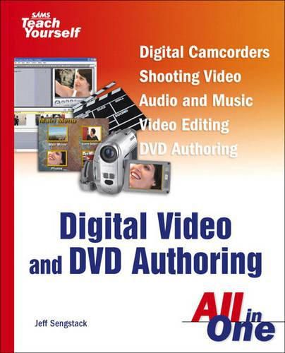 Cover image for Sams Teach Yourself Digital Video and DVD Authoring All in One