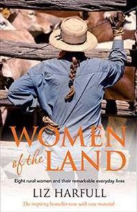 Cover image for Women of the Land: Eight rural women and their remarkable everyday lives