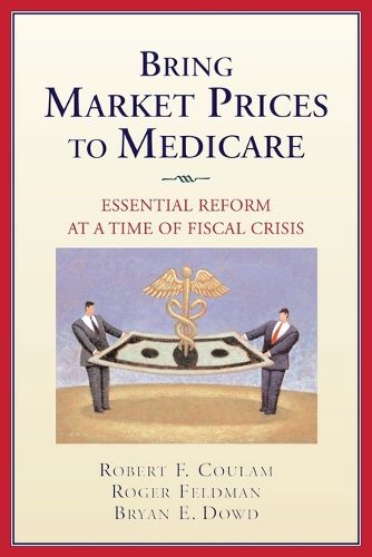 Bring Market Prices to Medicare: Essential Reform at a Time of Fiscal Crisis