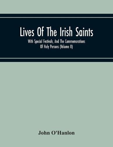 Lives Of The Irish Saints: With Special Festivals, And The Commemorations Of Holy Persons (Volume Ii)