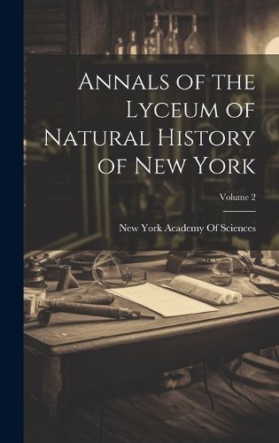 Cover image for Annals of the Lyceum of Natural History of New York; Volume 2