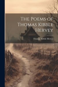 Cover image for The Poems of Thomas Kibble Hervey