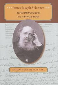 Cover image for James Joseph Sylvester: Jewish Mathematician in a Victorian World