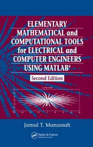 Cover image for Elementary Mathematical and Computational Tools For Electrical and Computer Engineers Using Matlab (R)