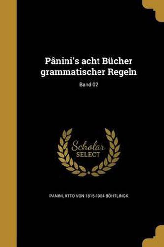 Cover image for Panini's Acht Bucher Grammatischer Regeln; Band 02