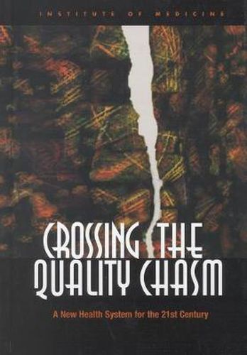 Crossing the Quality Chasm: A New Health System for the 21st Century