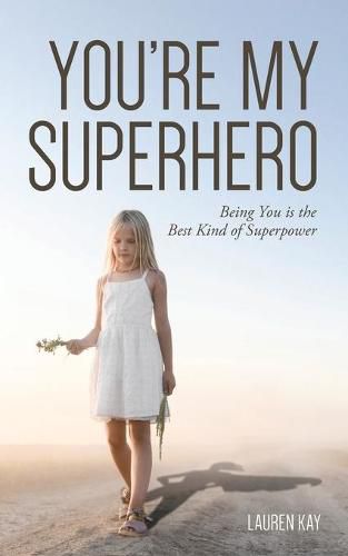 Cover image for You're My Superhero: Being You is the Best Kind of Superpower