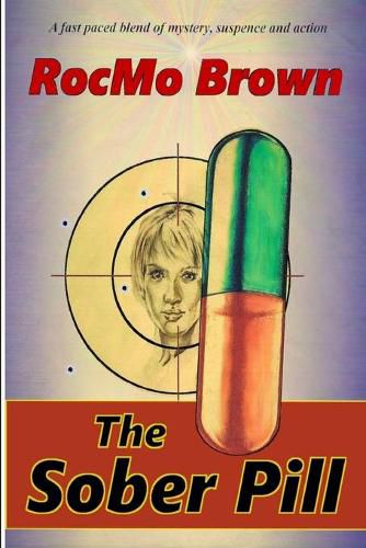 Cover image for The Sober Pill: A fast paced blend of mystery, suspense and action.