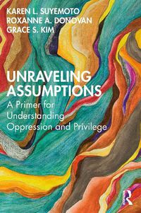 Cover image for Unraveling Assumptions: A Primer for Understanding Oppression and Privilege