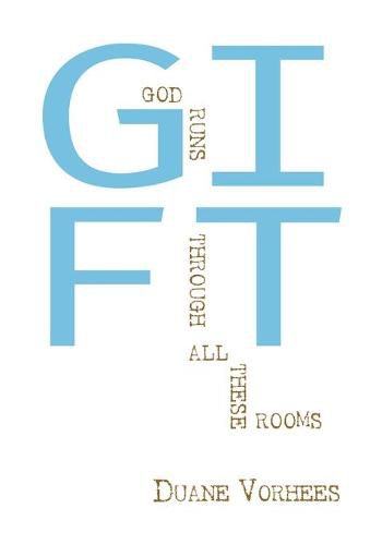 Gift: God Runs Through All These Rooms