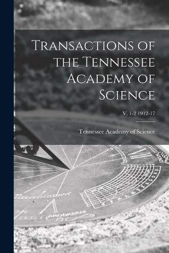 Cover image for Transactions of the Tennessee Academy of Science; v. 1-2 1912-17