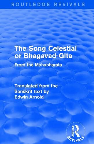 Cover image for Routledge Revivals: The Song Celestial or Bhagavad-Gita (1906): From the Mahabharata