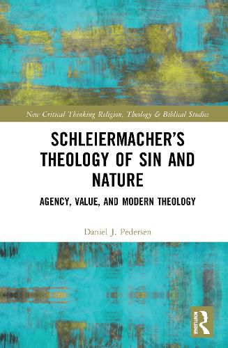 Cover image for Schleiermacher's Theology of Sin and Nature: Agency, Value, and Modern Theology