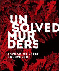 Cover image for Unsolved Murders: True Crime Cases Uncovered