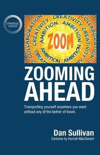 Cover image for Zooming Ahead: Transporting yourself anywhere you want without any of the bother of travel.