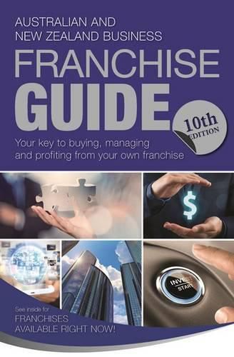 Cover image for Australian and New Zealand Franchise Guide 10th Edition: Your Key to buying, managing and profiting from your own franchise