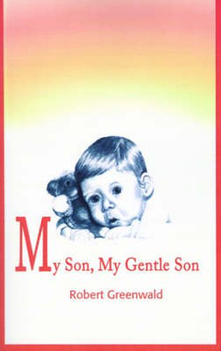 Cover image for My Son, My Gentle Son: February 16, 1979 - August 16, 1987