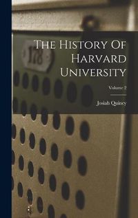 Cover image for The History Of Harvard University; Volume 2