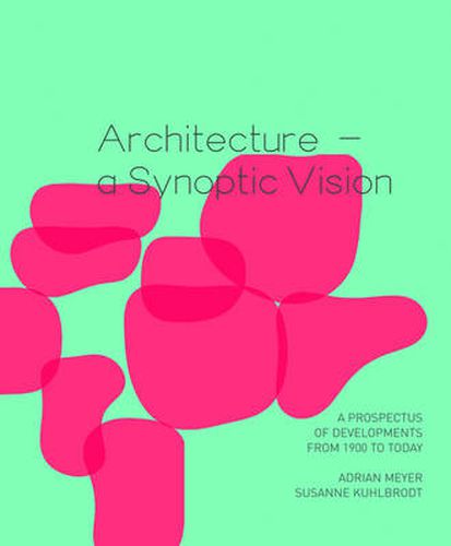 Architecture - a Synoptic Vision: A Prospectus of Developments from 1900 to Today