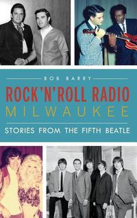 Cover image for Rock 'n' Roll Radio Milwaukee: Stories from the Fifth Beatle